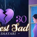 Best 30 Sad Shayari - जो छू जाए तुम्हारा दिल
